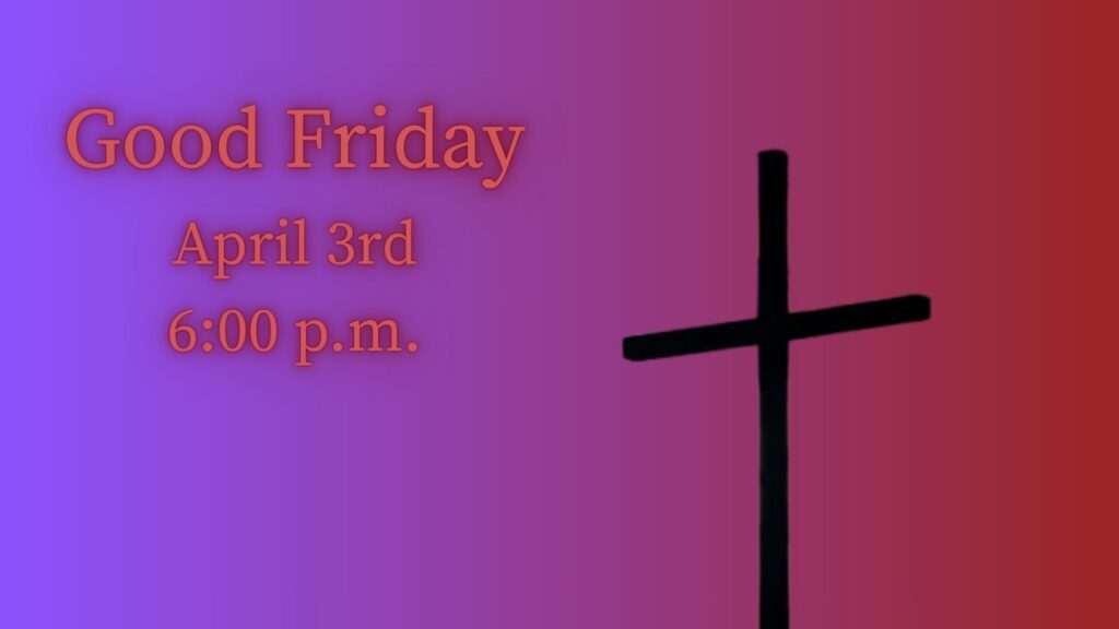 Good Friday – Luke 22:14-23:56